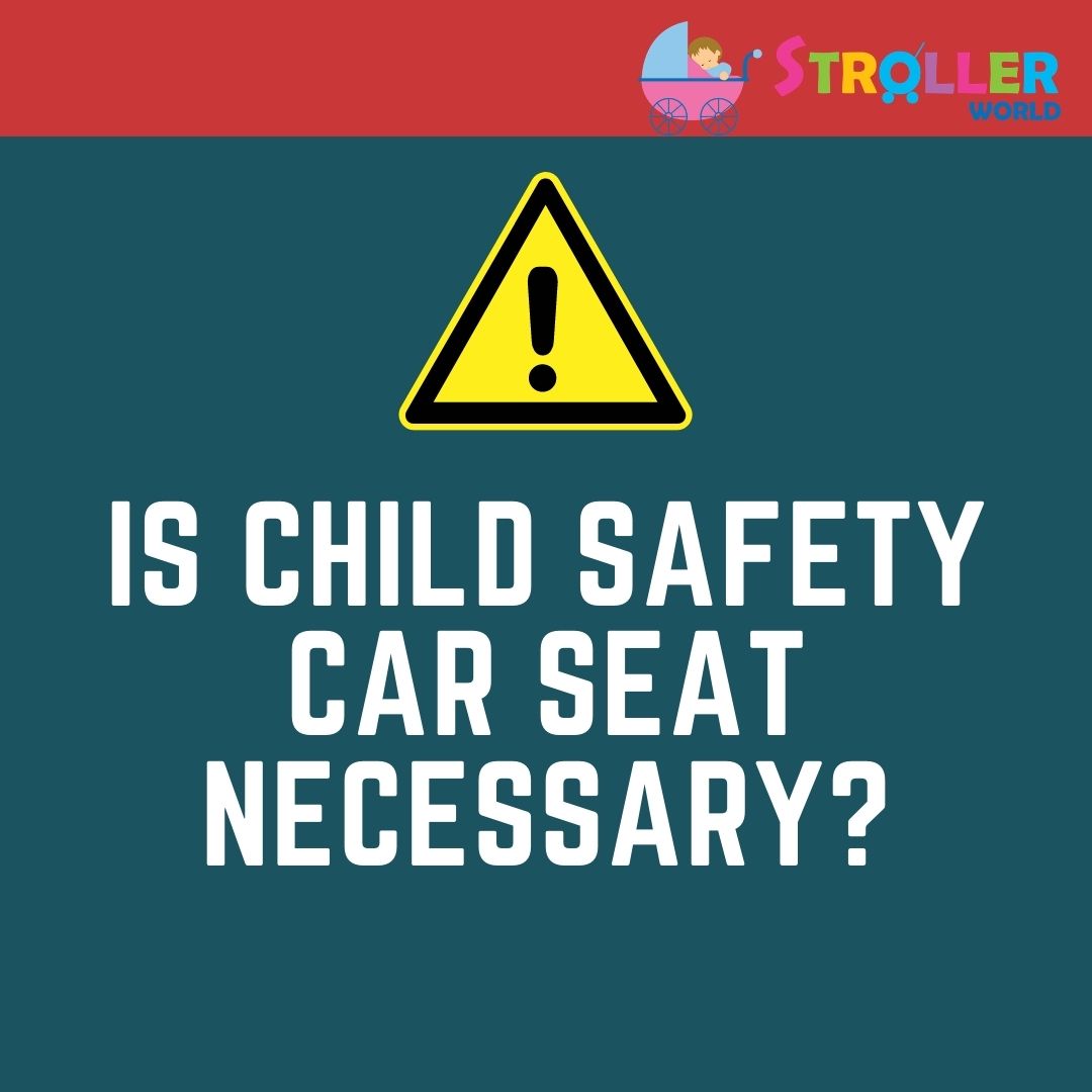 Is Child Safety Car Seat Necessary?